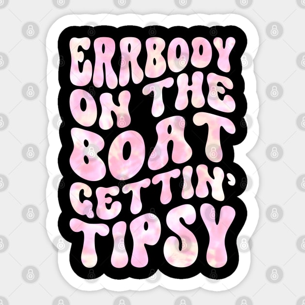 Tie Dye Errbody At The Boat Gettin' Tipsy Boat life Summer Sticker by Nisrine